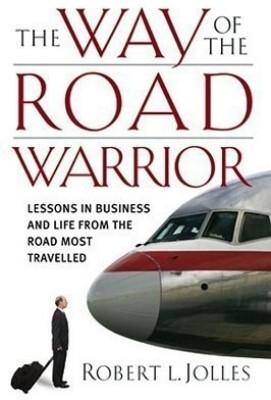 The Way of the Road Warrior(English, Hardcover, Jolles Robert L.)