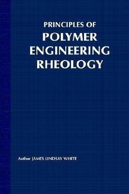 Principles of Polymer Engineering Rheology(English, Hardcover, White James Lindsay)