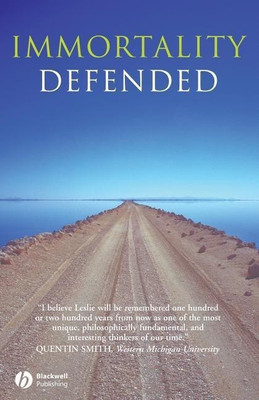 Immortality Defended(English, Paperback, Leslie John)