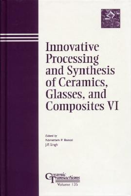 Innovative Processing and Synthesis of Ceramics, Glasses, and Composites VI(English, Hardcover, unknown)
