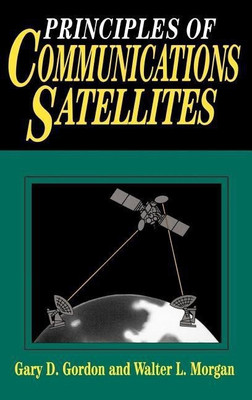 Principles of Communications Satellites(English, Hardcover, Gordon Gary D.)