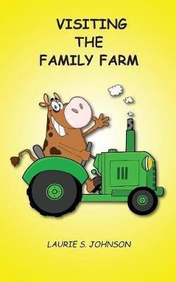 Visiting the Family Farm(English, Paperback, Johnson Laurie S)