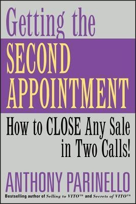 Getting the Second Appointment  - How to Close Any Sale in Two Calls!(English, Paperback, Parinello Anthony)