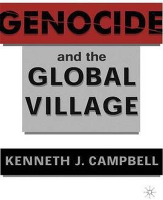 Genocide and the Global Village(English, Electronic book text, Campbell K.)