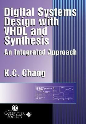 Digital Systems Design with VHDL and Synthesis(English, Hardcover, Chang K. C.)