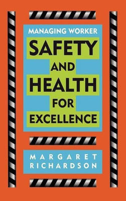 Managing Worker Safety and Health for Excellence(English, Hardcover, Richardson Margaret R.)