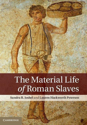The Material Life of Roman Slaves(English, Hardcover, Joshel Sandra R.)
