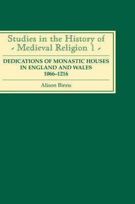 Dedications of Monastic Houses in England and Wales, 1066-1216(English, Hardcover, Binns Alison)
