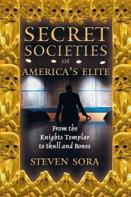 Secret Societies of America's Elite(English, Paperback, Sora Steven)