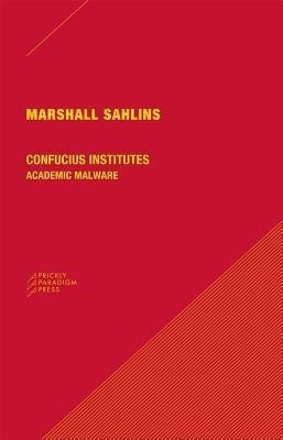 Confucius Institutes - Academic Malware(English, Paperback, Sahlins Marshall)