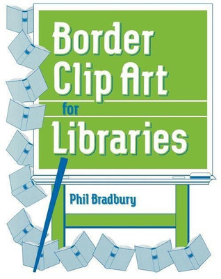 Border Clip Art for Libraries(English, Paperback, Bradbury Phil)