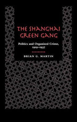 The Shanghai Green Gang(English, Hardcover, Martin Brian G.)