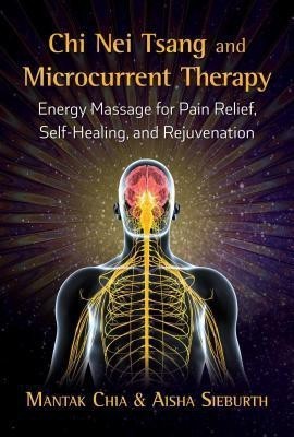 Chi Nei Tsang and Microcurrent Therapy(English, Paperback, Chia Mantak)