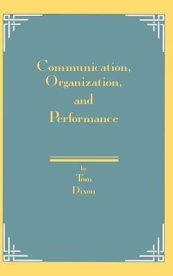 Communication, Organization, and Performance(English, Hardcover, Dixon Tom)