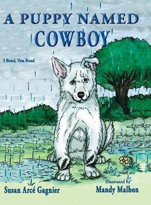 A Puppy Named Cowboy(English, Hardcover, Gagnier Susan Arce)