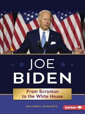 Joe Biden: From Scranton to the Whitehouse(English, Paperback, Schwartz Heather E.)