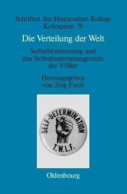 Die Verteilung Der Welt. Selbstbestimmung Und Das Selbstbestimmungsrecht Der Voelker(German, Hardcover, unknown)