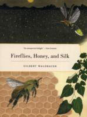 Fireflies, Honey, and Silk(English, Paperback, Waldbauer Gilbert Dr.)