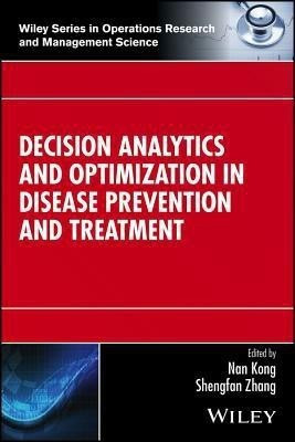 Decision Analytics and Optimization in Disease Prevention and Treatment(English, Hardcover, unknown)