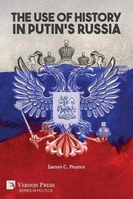 The Use of History in Putin's Russia(English, Paperback, Pearce James C)