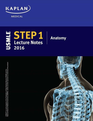 USMLE Step 1 Lecture Notes 2016: Anatomy(English, Paperback, Kaplan)