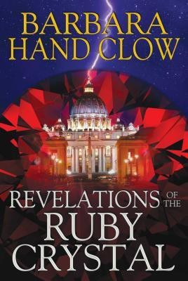 Revelations of the Ruby Crystal(English, Hardcover, Clow Barbara Hand)