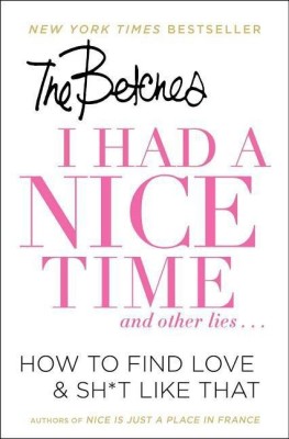 I Had a Nice Time And Other Lies...(English, Paperback, Betches)