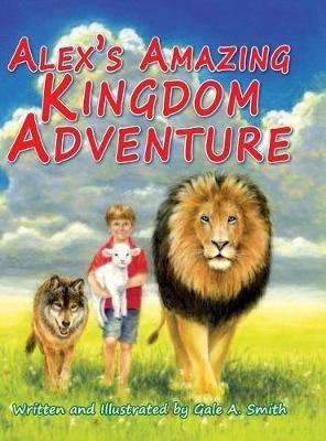 Alex's Amazing Kingdom Adventure(English, Hardcover, Smith Gale A)