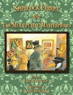 Sherlock Ferret and the Multiplying Masterpieces(English, Paperback, Ashton Hugh)