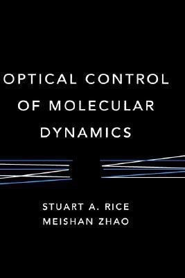 Optical Control of Molecular Dynamics(English, Hardcover, Rice Stuart A.)