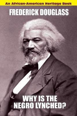 Why Is the Negro Lynched(English, Paperback, Douglass Frederick)