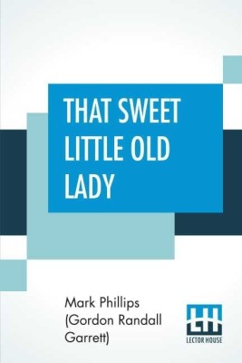 That Sweet Little Old Lady(English, Paperback, Phillips (Gordon Randall Garrett) Mark)