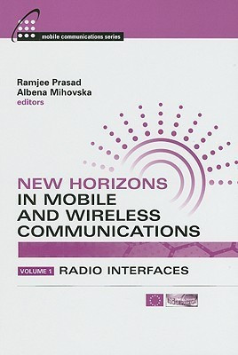 New Horizons in Mobile and Wireless Communications, Volume 1: Radio Interfaces  - Radio Interfaces(English, Hardcover, Mihovska Albena)