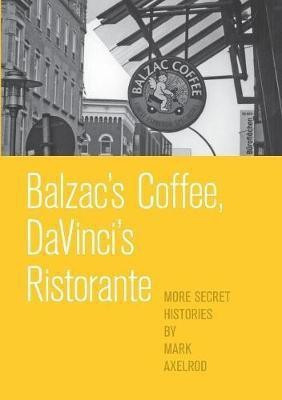 Balzac's Coffee, DaVinci's Ristorante(English, Paperback, Axelrod Mark)