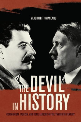 The Devil in History(English, Hardcover, Tismaneanu Vladimir)