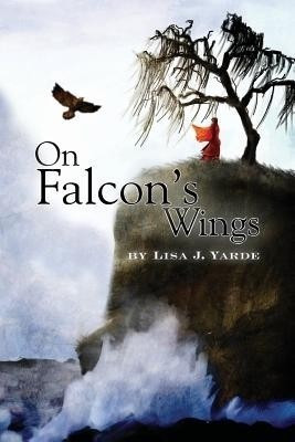 On Falcon's Wings(English, Paperback, Yarde Lisa J)