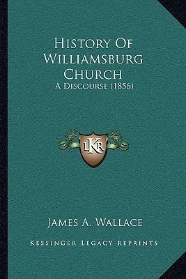 History Of Williamsburg Church(English, Paperback, Wallace James A)