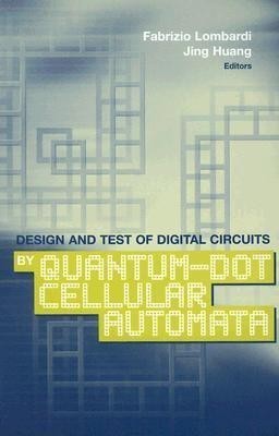 Design and Test of Digital Circuits by Quantum-Dot Cellular Automata(English, Hardcover, Huang Jing)