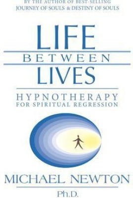 Life Between Lives(English, Paperback, Newton Michael Ph.D.)