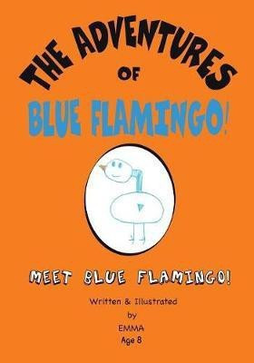 The Adventures of Blue Flamingo(English, Paperback, Emma)