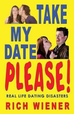 Take My Date, Please!(English, Paperback, Wiener Richard W)