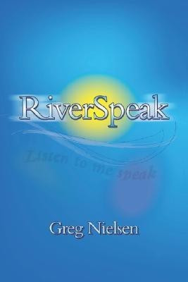 RiverSpeak(English, Paperback, Nielsen Greg)