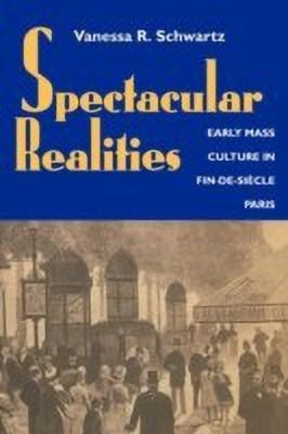Spectacular Realities(English, Paperback, Schwartz Vanessa R.)