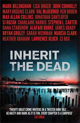 Inherit the Dead  - Twenty Great Crime Writers in a Twisted Noir Tale. As Nasty and Dark as it is Fun, Every Chapter is a Surprise(English, Paperback, unknown)