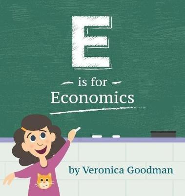 E is for Economics(English, Hardcover, Goodman Veronica)