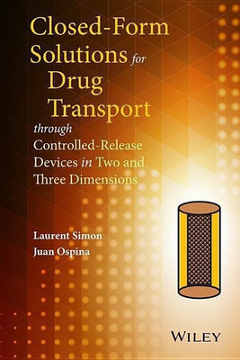 Closed-form Solutions for Drug Transport through Controlled-Release Devices in Two and Three Dimensions(English, Hardcover, Simon Laurent)