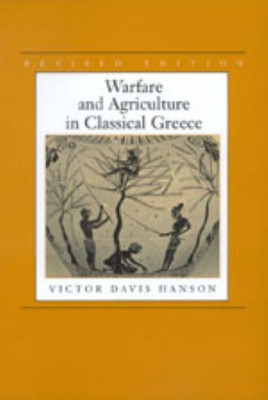 Warfare and Agriculture in Classical Greece, Revised edition(English, Paperback, Hanson Victor Davis)