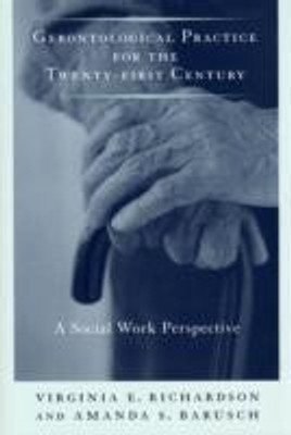 Gerontological Practice for the Twenty-first Century(English, Hardcover, Richardson Virginia E.)