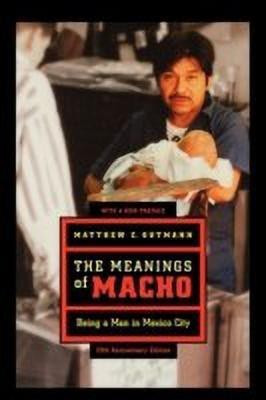 The Meanings of Macho(English, Paperback, Gutmann Matthew C.)
