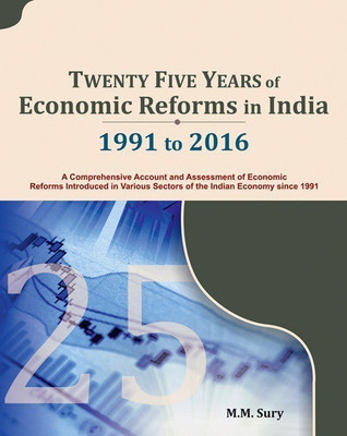 Twenty Five Years of Economic Reforms in India  - 1991 to 2016(English, Hardcover, Sury M M Dr.)